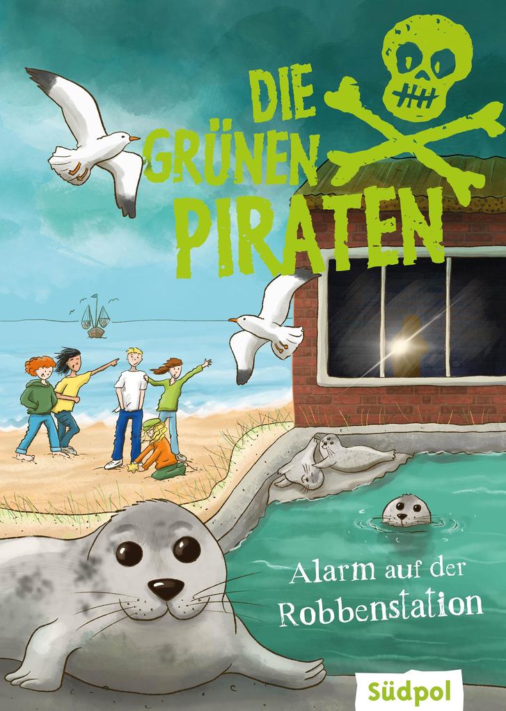Produktbild: Die Grünen Piraten - Alarm auf der Robbenstation | Andrea Poßberg, Corinna Böckmann