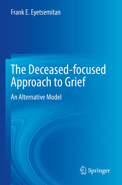 Produktbild: The Deceased-focused Approach to Grief | Frank E. Eyetsemitan