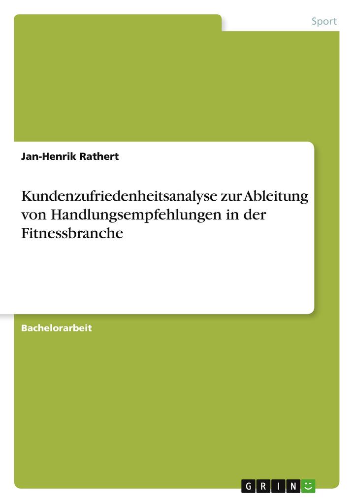 Produktbild: Kundenzufriedenheitsanalyse zur Ableitung von Handlungsempfehlungen in der Fitnessbranche | Jan-Henrik Rathert
