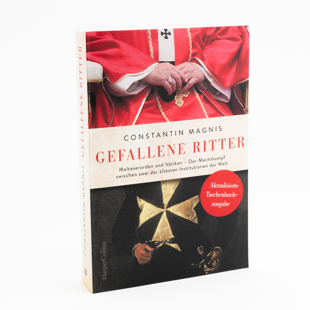 Weitere Ansicht: Gefallene Ritter. Malteserorden und Vatikan. Der Machtkampf zwischen zwei der ältesten Institutionen der Welt - AKTUALISIERTE TASCHENBUCHAUSGABE | Constantin Magnis