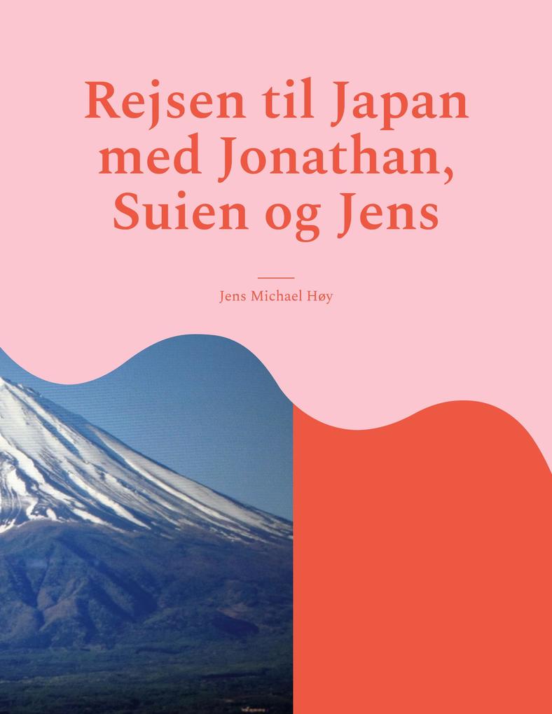 Produktbild: Rejsen til Japan med Jonathan, Suien og Jens | Jens Michael Høy