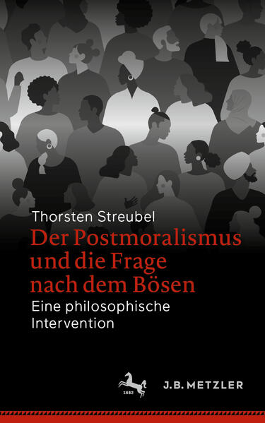 Produktbild: Der Postmoralismus und die Frage nach dem Bösen | Thorsten Streubel