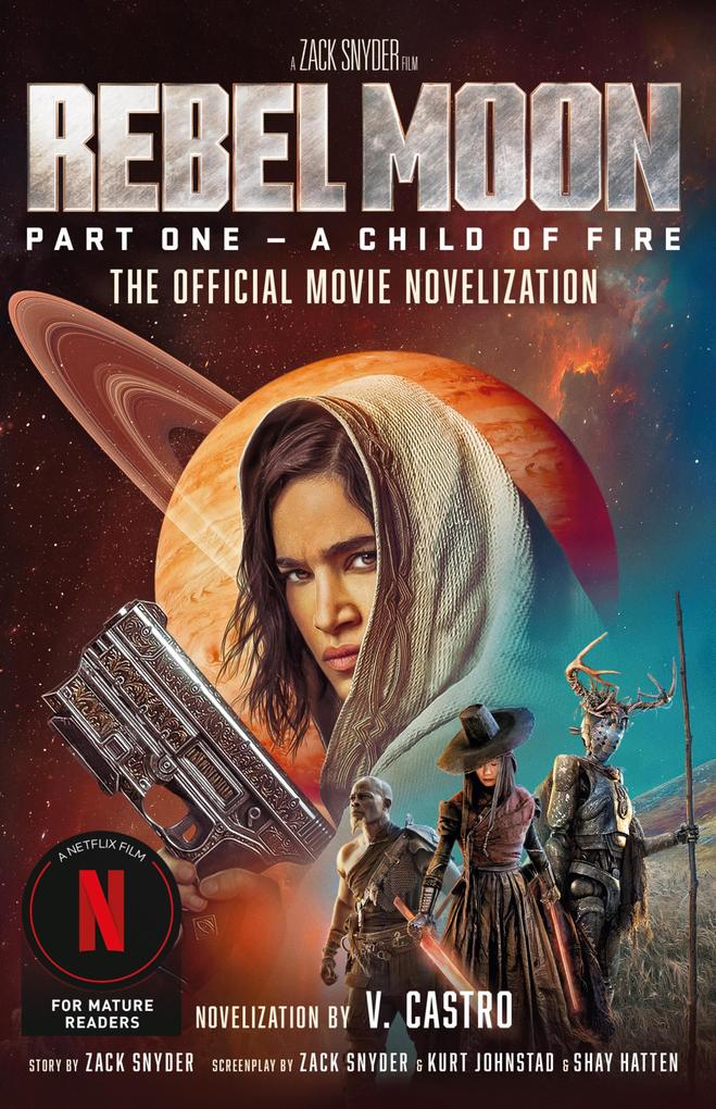 Produktbild: Rebel Moon Part One - A Child Of Fire: The Official Novelization | V. Castro
