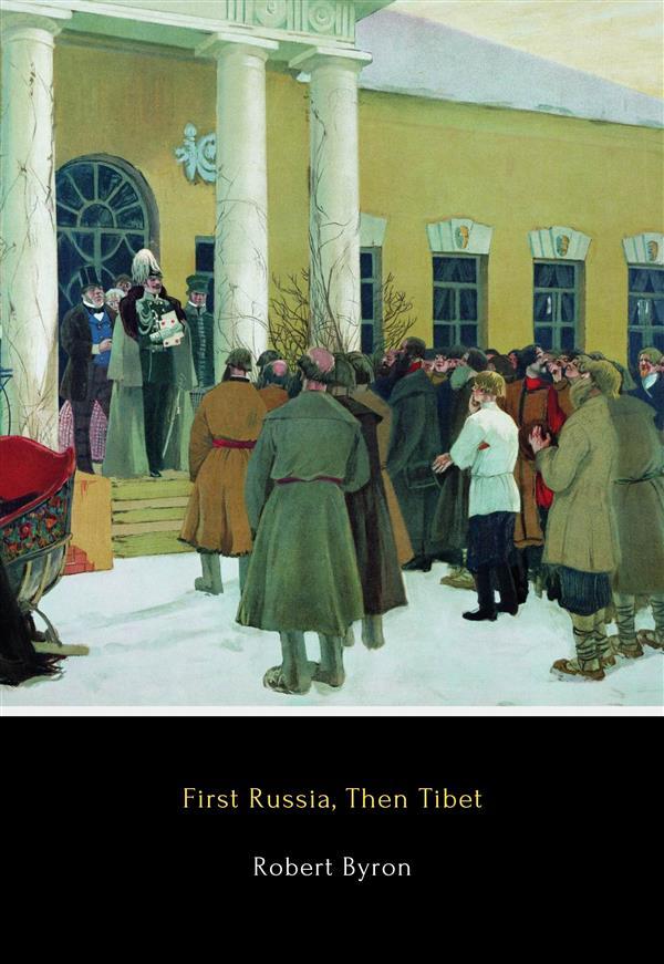 Produktbild: First Russia, Then Tibet | Robert Byron