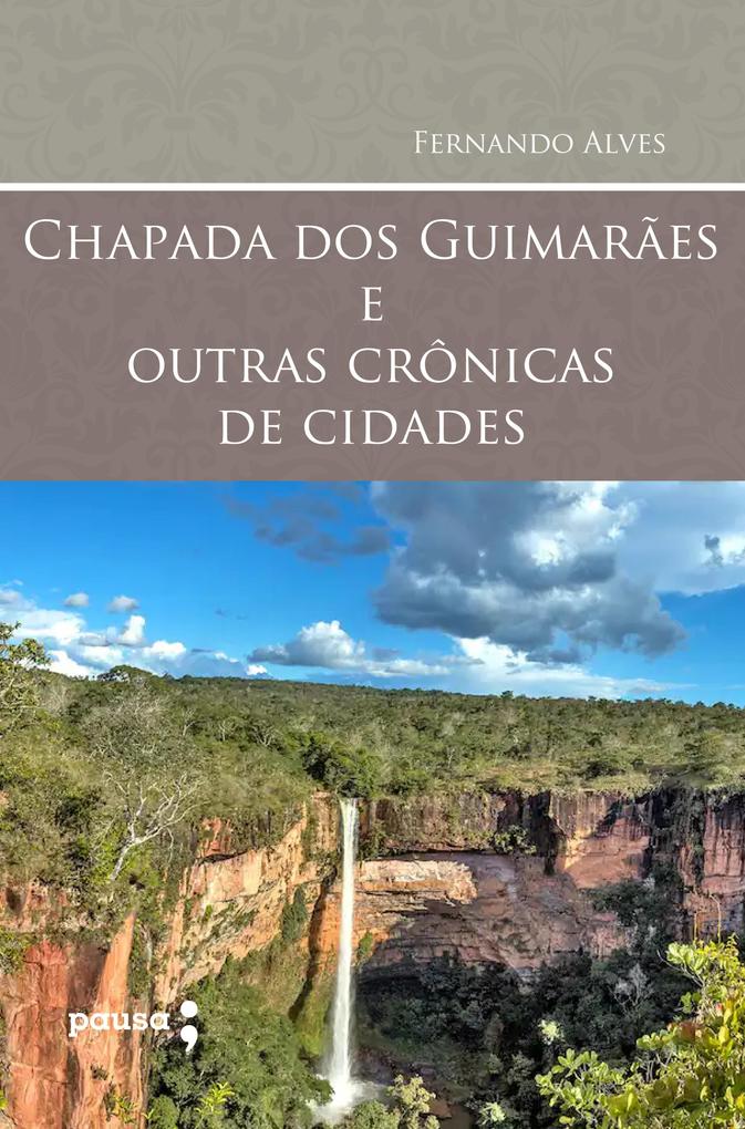 Produktbild: Chapada dos Guimarães e outras crônicas de cidades | Fernando Alves