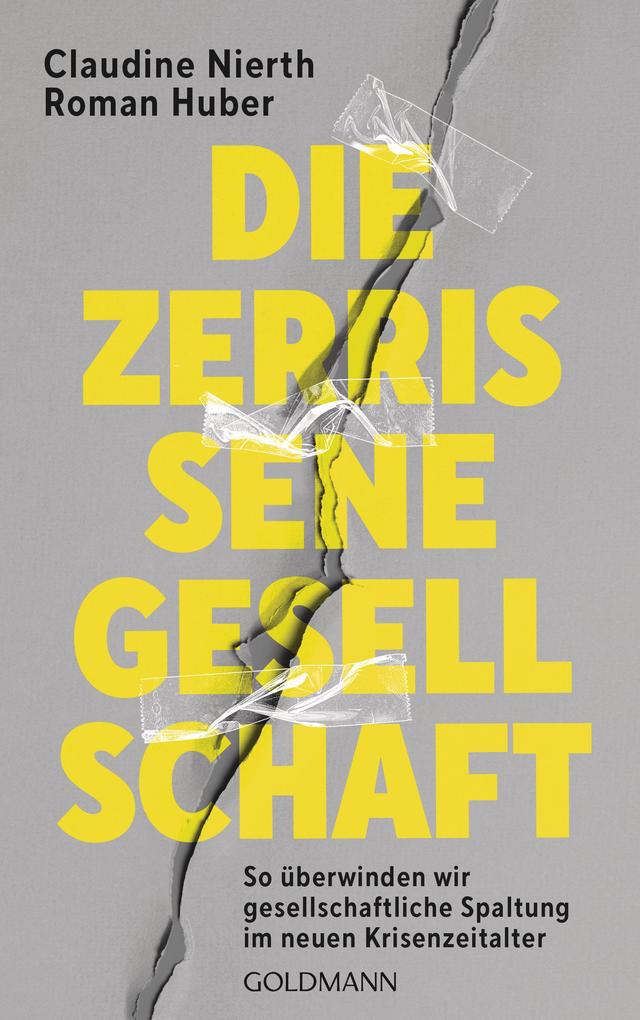 Produktbild: Die zerrissene Gesellschaft | Claudine Nierth, Roman Huber