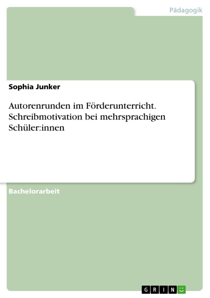 Produktbild: Autorenrunden im Förderunterricht. Schreibmotivation bei mehrsprachigen Schüler:innen | Sophia Junker