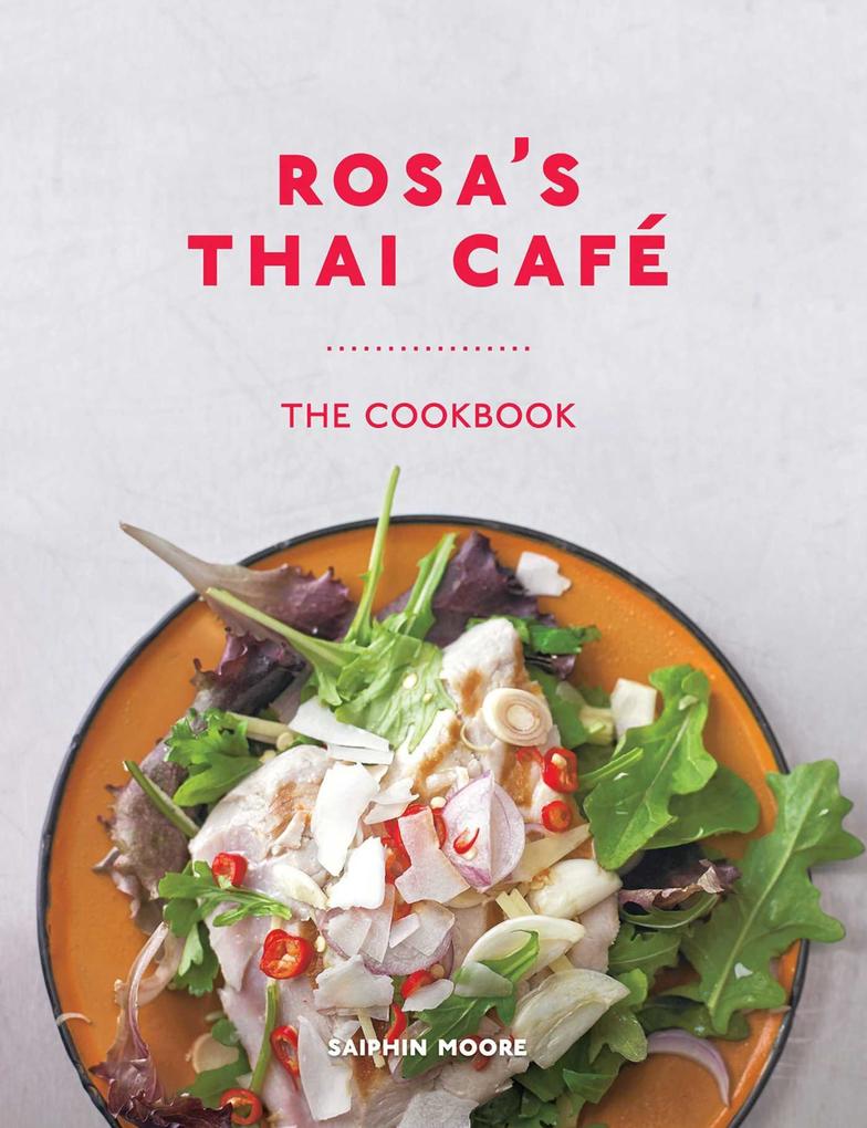 Produktbild: Rosa's Thai Café: The Cookbook | Saiphin Moore