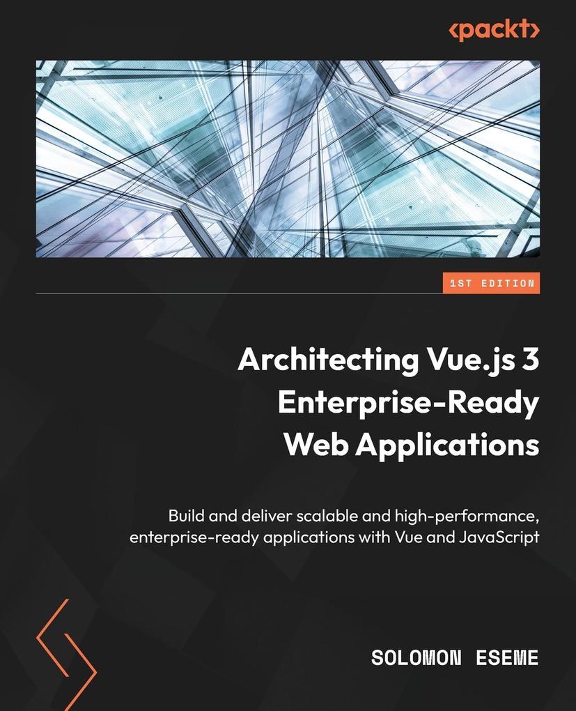 Produktbild: Architecting Vue.js 3 Enterprise-Ready Web Applications | Solomon Eseme