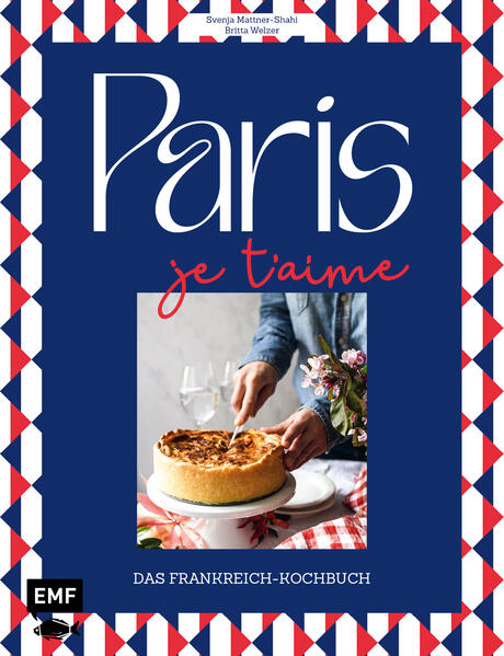 Produktbild: Paris - Je t'aime - Das Frankreich-Kochbuch | Britta Welzer, Svenja Mattner-Shahi