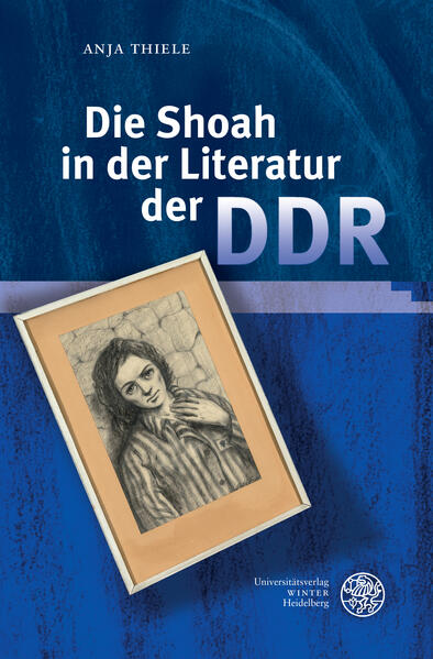 Produktbild: Die Shoah in der Literatur der DDR | Anja Thiele