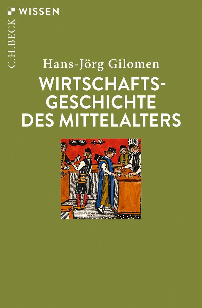 Produktbild: Wirtschaftsgeschichte des Mittelalters | Hans-Jörg Gilomen
