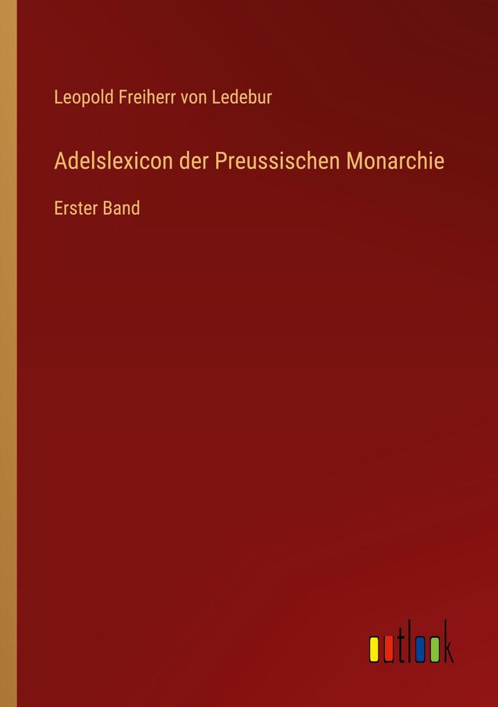 Produktbild: Adelslexicon der Preussischen Monarchie | Leopold Freiherr von Ledebur