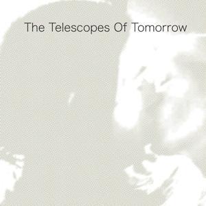 Produktbild: Of Tomorrow | The Telescopes