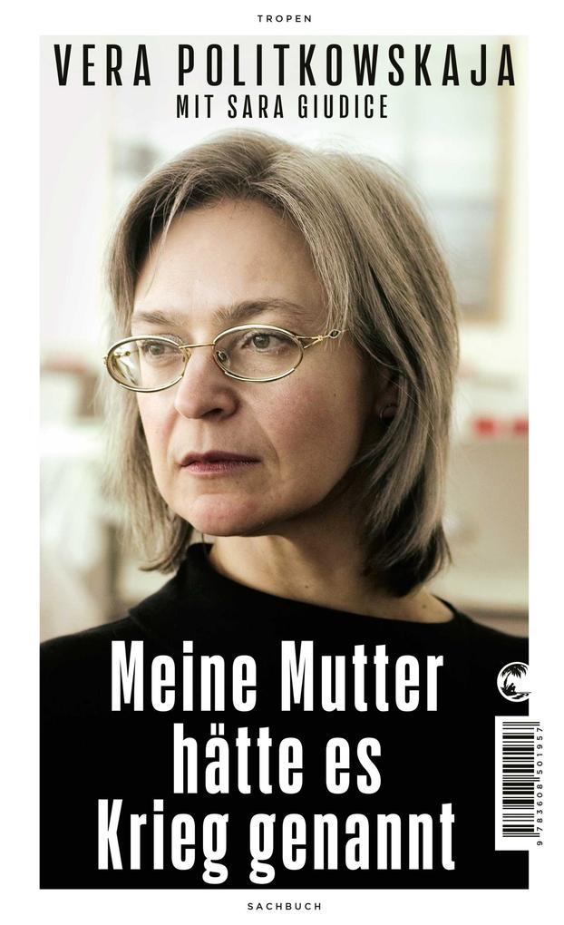 Produktbild: Meine Mutter hätte es Krieg genannt | Vera Politkowskaja, Sara Giudice