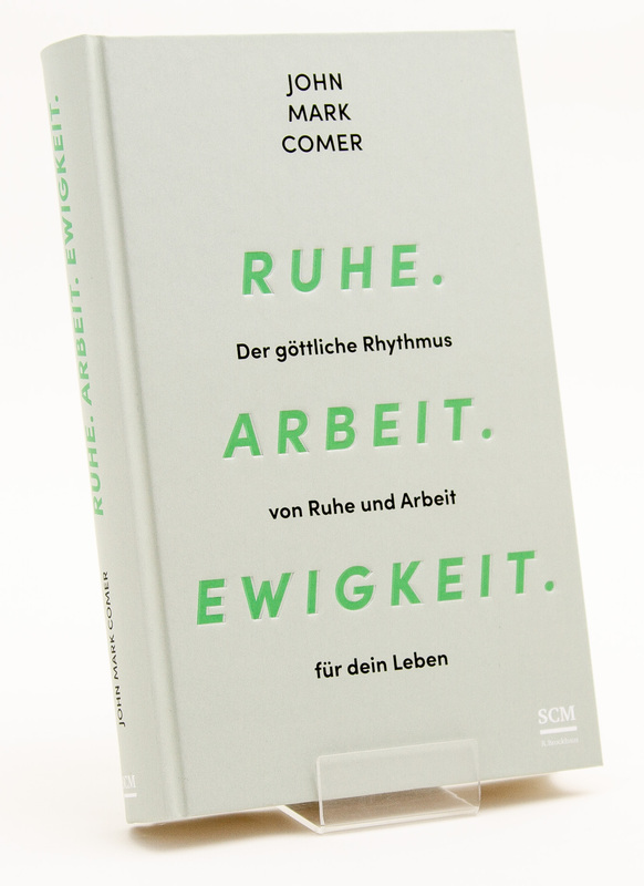 Weitere Ansicht: Ruhe. Arbeit. Ewigkeit. | John Mark Comer