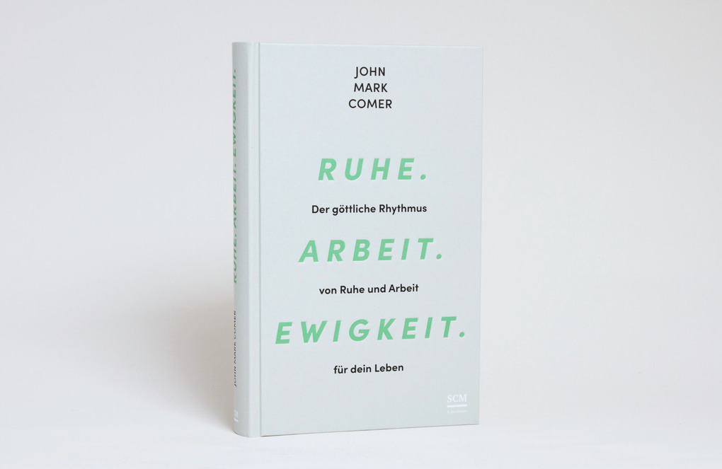 Weitere Ansicht: Ruhe. Arbeit. Ewigkeit. | John Mark Comer