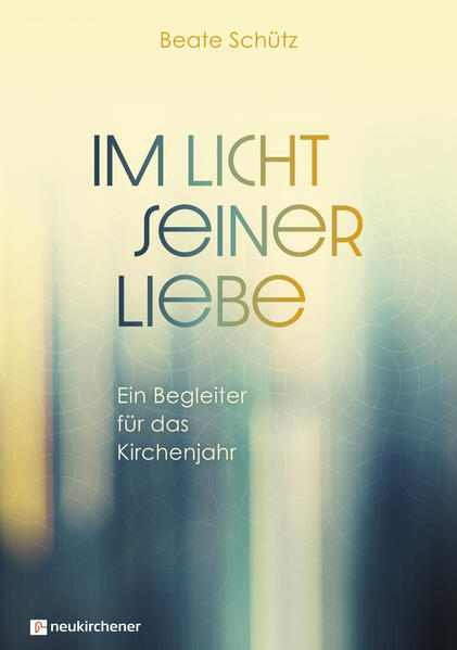 Produktbild: Im Licht seiner Liebe | Beate Schütz