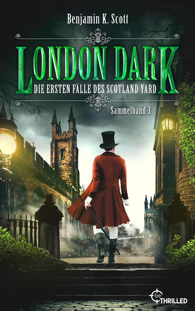 Produktbild: London Dark - Die ersten Fälle des Scotland Yard | Benjamin K. Scott