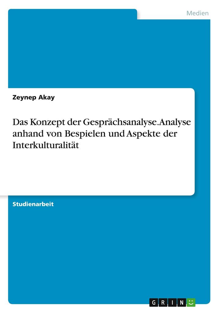 Produktbild: Das Konzept der Gesprächsanalyse. Analyse anhand von Bespielen und Aspekteder Interkulturalität | Zeynep Akay