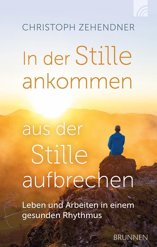 Produktbild: In der Stille ankommen - aus der Stille aufbrechen | Christoph Zehendner