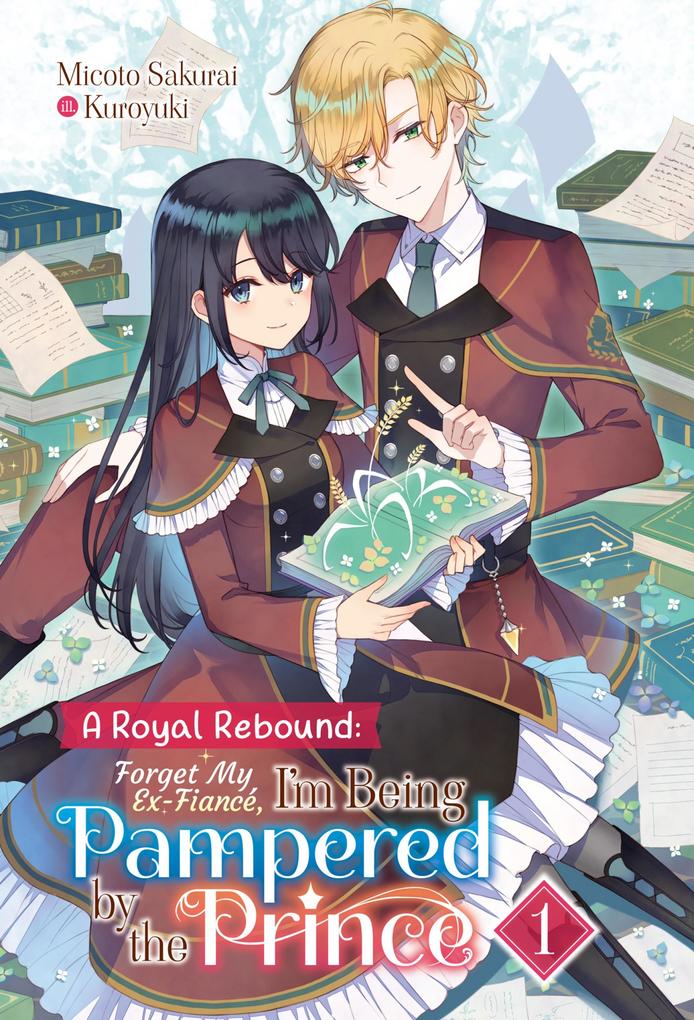 Produktbild: A Royal Rebound: Forget My Ex-Fiancé, I'm Being Pampered by the Prince! Volume 1 | Micoto Sakurai