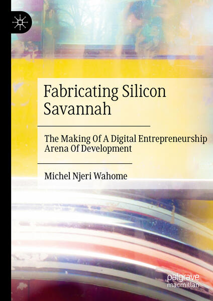 Produktbild: Fabricating Silicon Savannah | Michel Njeri Wahome