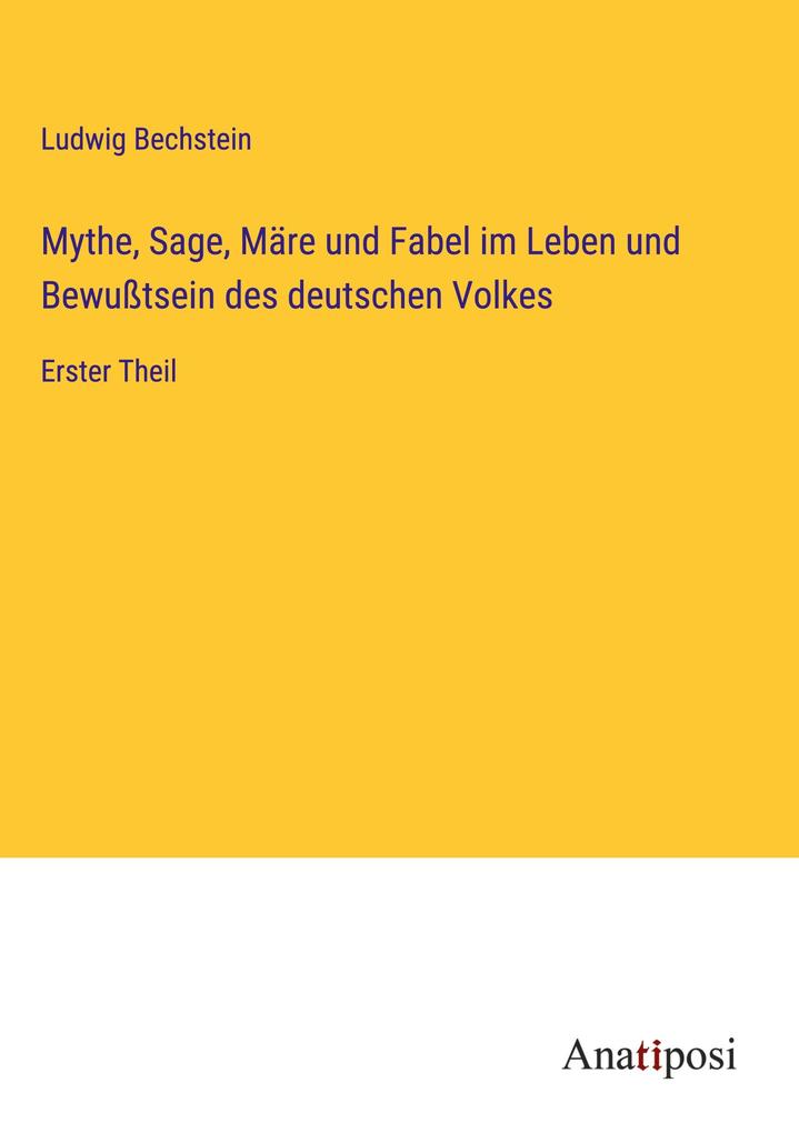 Produktbild: Mythe, Sage, Märe und Fabel im Leben und Bewußtsein des deutschen Volkes | Ludwig Bechstein