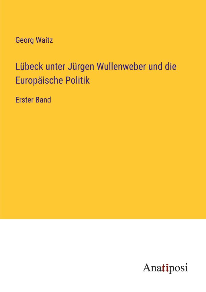 Produktbild: Lübeck unter Jürgen Wullenweber und die Europäische Politik | Georg Waitz