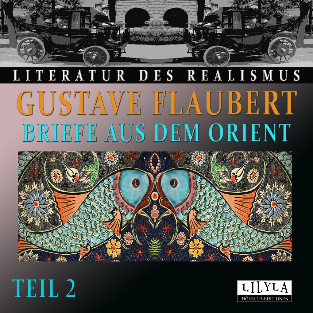 Produktbild: Briefe aus dem Orient - Teil 2 | Gustave Flaubert