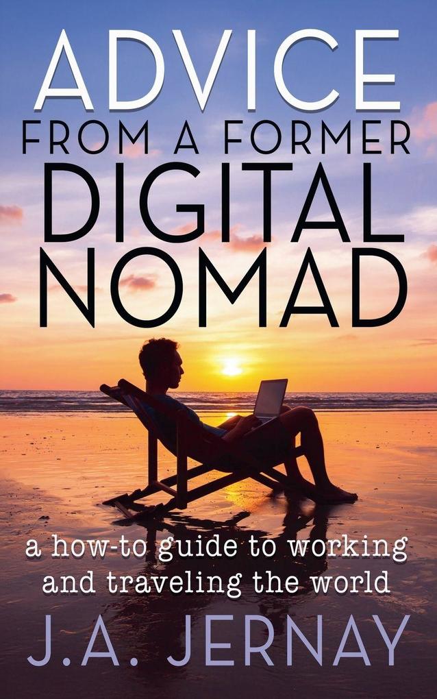 Produktbild: Advice From a Former Digital Nomad | J. A. Jernay