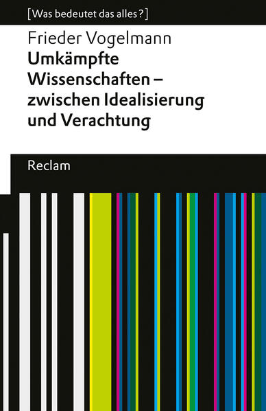 Produktbild: Umkämpfte Wissenschaften - zwischen Idealisierung und Verachtung. [Was bedeutet das alles?] | Frieder Vogelmann