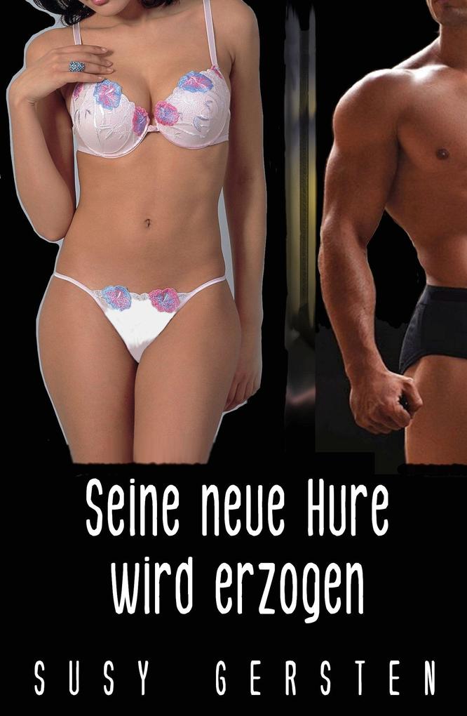 Produktbild: Seine neue Hure wird erzogen | Susy Gersten
