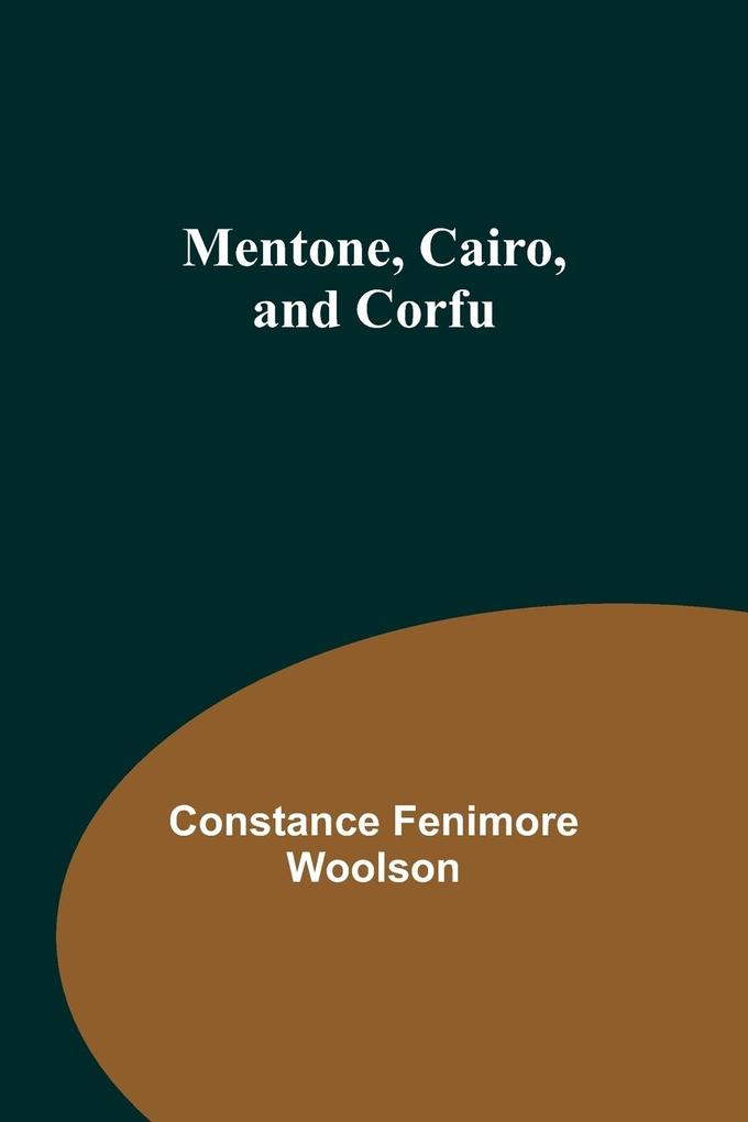 Produktbild: Mentone, Cairo, and Corfu | Constance Fenimore Woolson