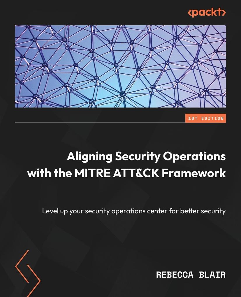 Produktbild: Aligning Security Operations with the MITRE ATT&CK Framework | Rebecca Blair