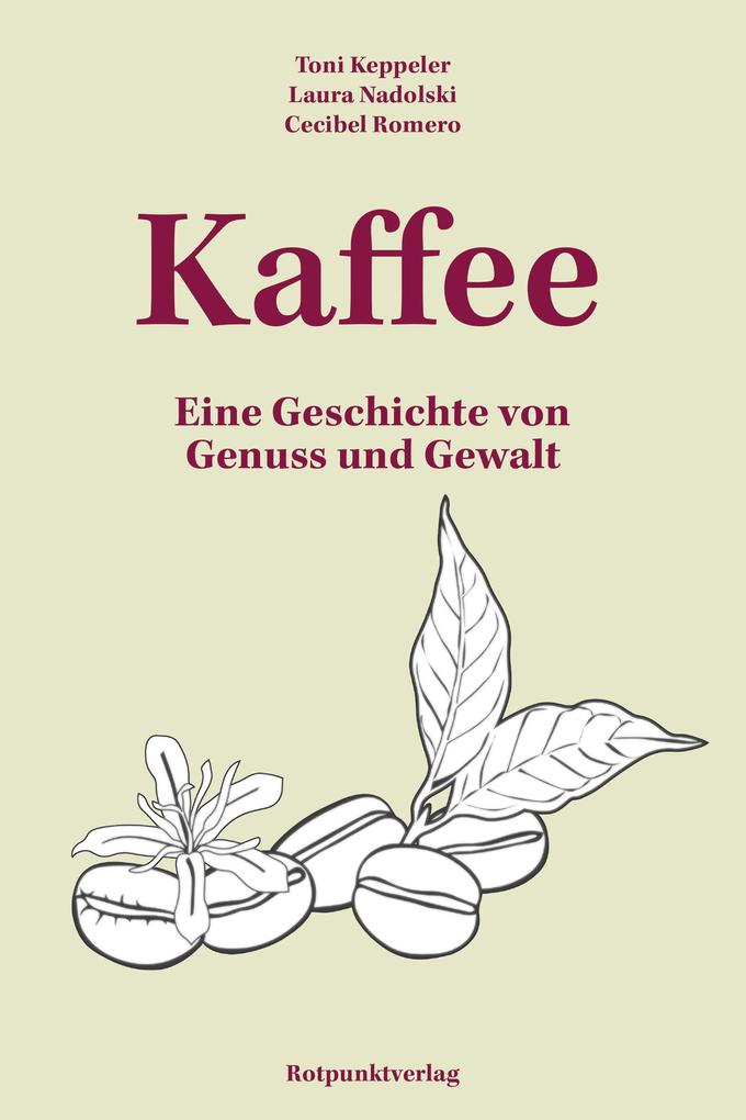 Produktbild: Kaffee | Toni Keppeler, Laura Nadolski, Cecibel Romero