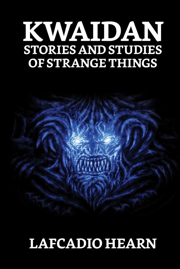 Produktbild: Kwaidan: Stories and Studies of Strange Things | Lafcadio Hearn