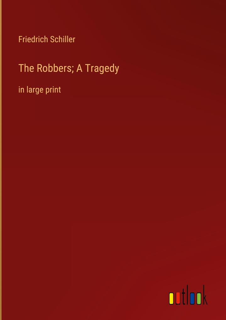 Produktbild: The Robbers; A Tragedy | Friedrich Schiller