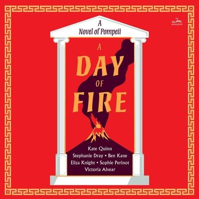 Produktbild: A Day of Fire | Stephanie Dray, Kate Quinn, Ben Kane, Eliza Knight, Sophie Perinot