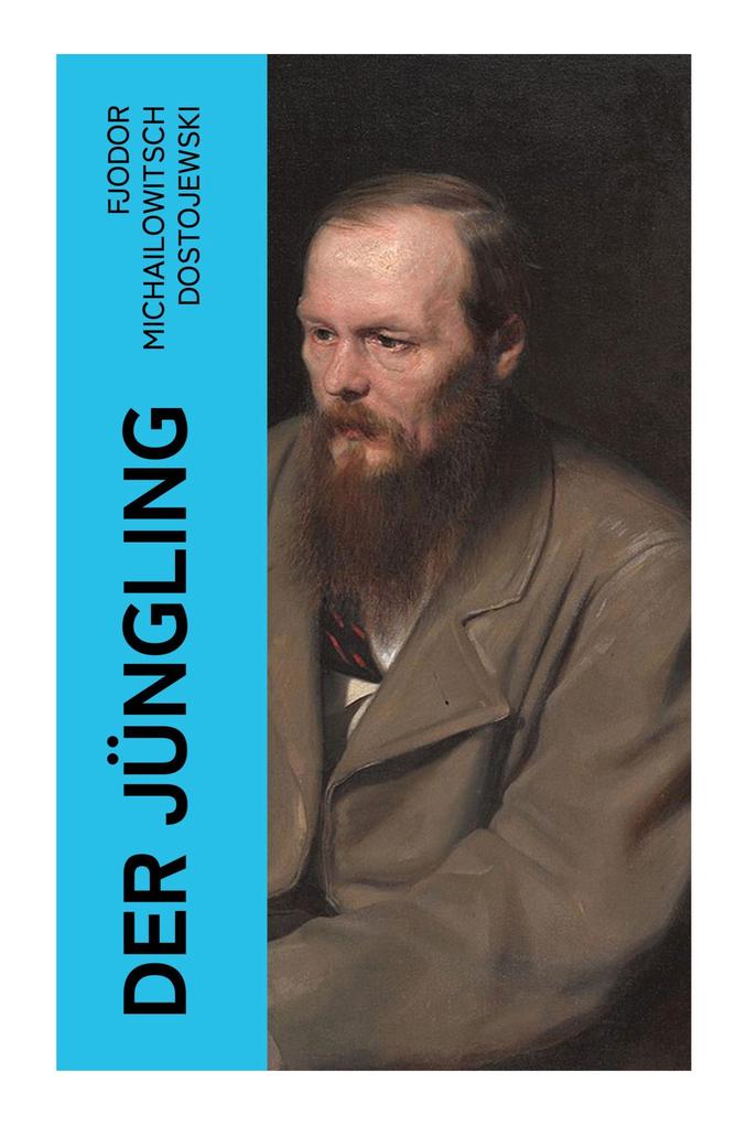 Produktbild: Der Jüngling | Fjodor M. Dostojewskij, Fjodor Michailowitsch Dostojewski