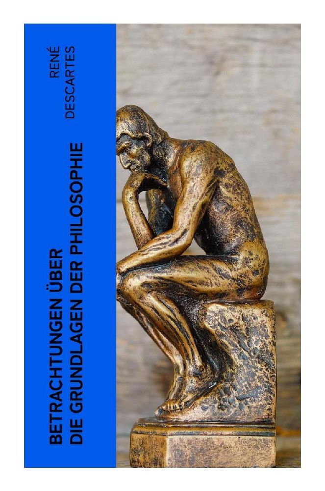 Produktbild: Betrachtungen über die Grundlagen der Philosophie | René Descartes