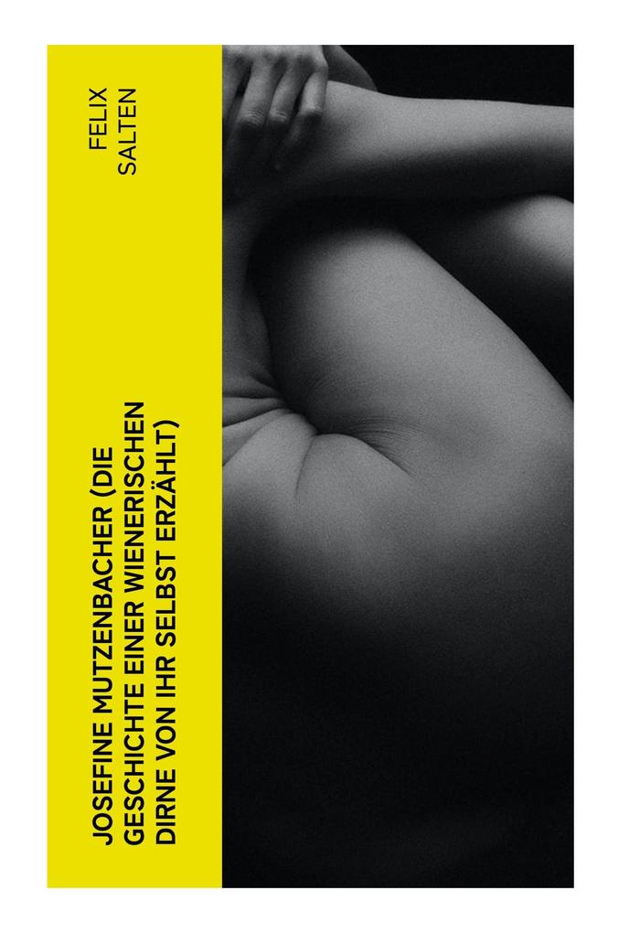 Produktbild: Josefine Mutzenbacher (Die Geschichte einer Wienerischen Dirne von ihr selbst erzählt) | Felix Salten