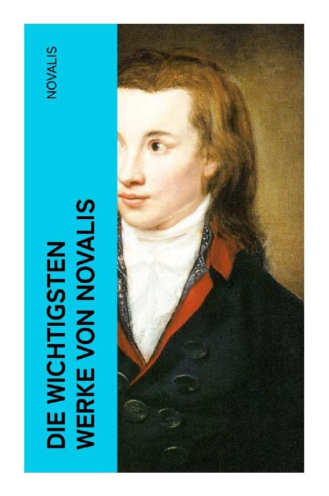 Produktbild: Die wichtigsten Werke von Novalis | Novalis