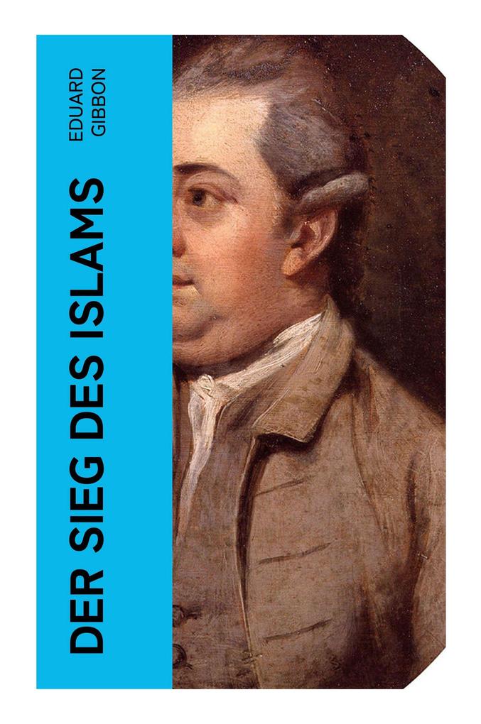 Produktbild: Der Sieg des Islams | Edward Gibbon, Eduard Gibbon