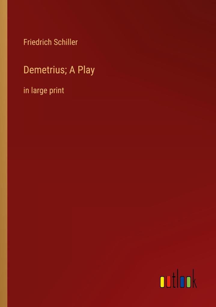 Produktbild: Demetrius; A Play | Friedrich Schiller