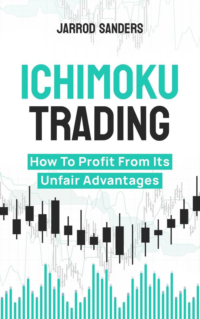 Produktbild: Ichimoku Trading: How To Profit From Its Unfair Advantages | Jarrod Sanders