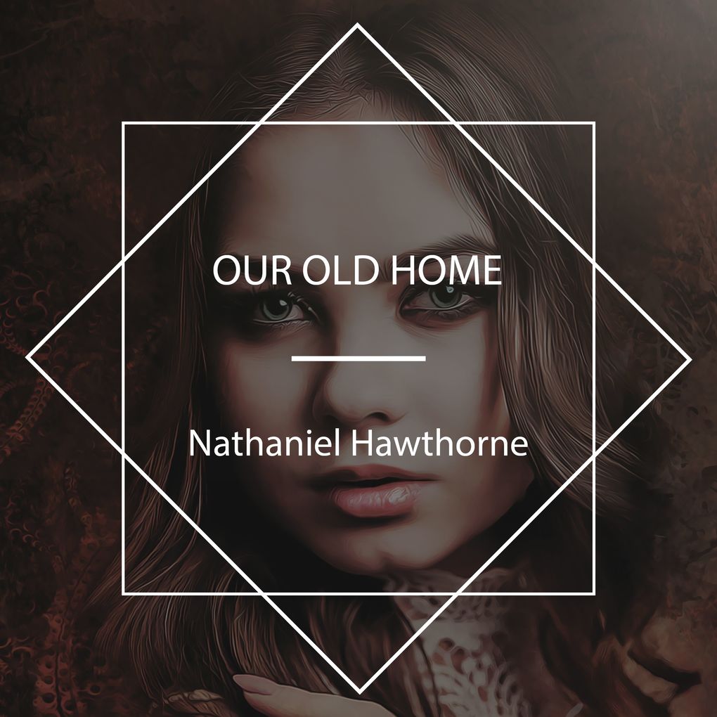 Produktbild: Our Old Home | Nathaniel Hawthorne