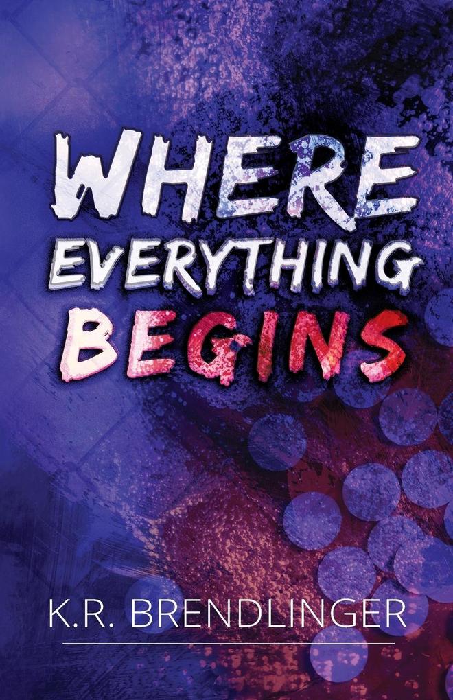 Produktbild: Where Everything Begins | K R Brendlinger