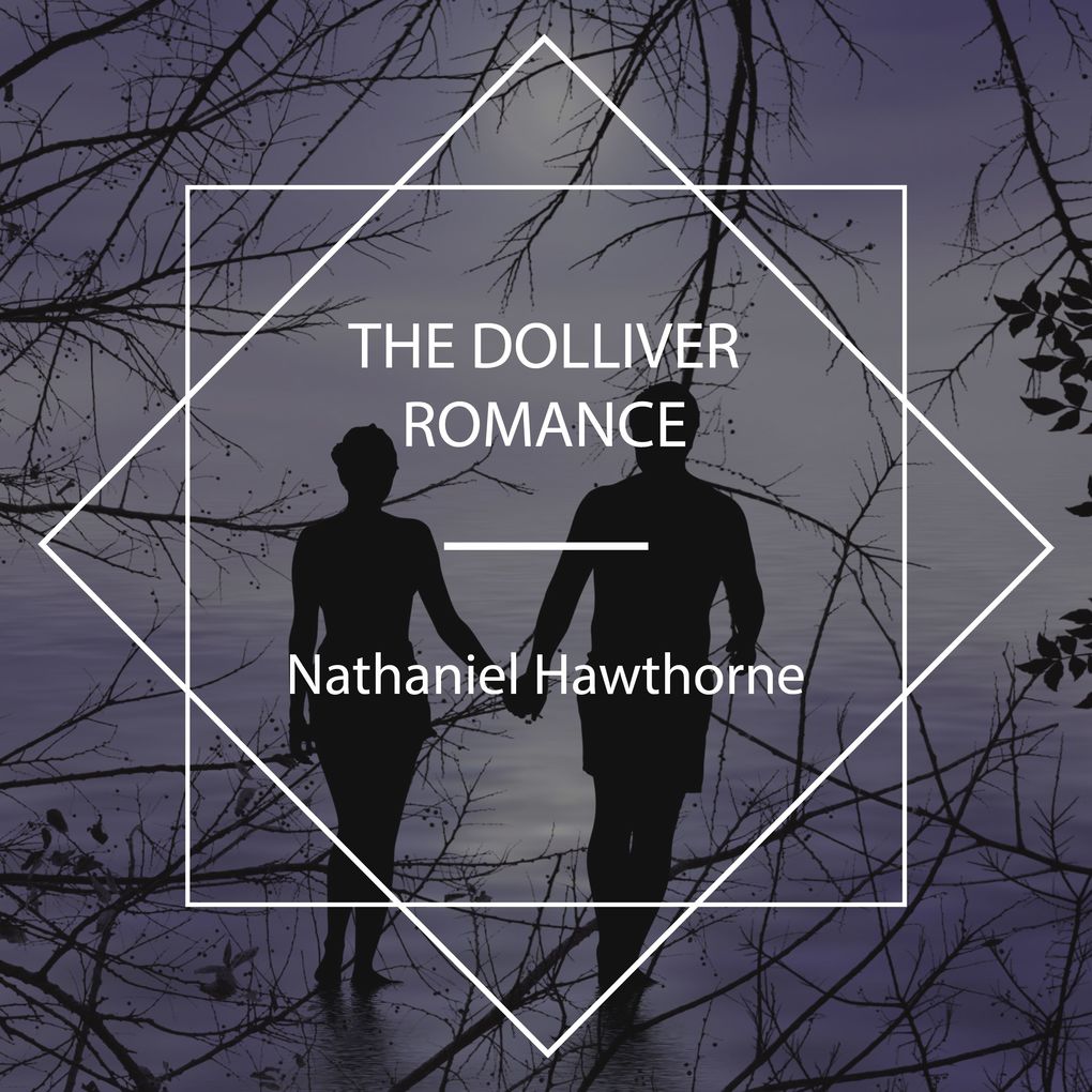 Produktbild: The Dolliver Romance | Nathaniel Hawthorne