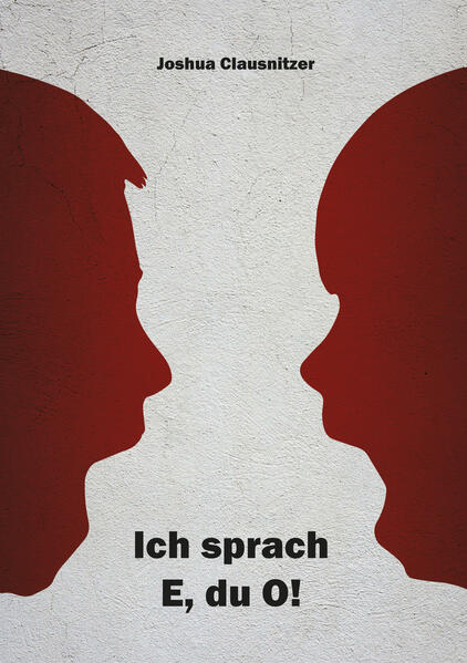 Produktbild: Ich sprach E, du O! | Joshua Clausnitzer
